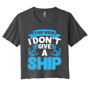 This Week I Dont Give A Ship Family Cruise Vacation Outfit Gift Women's Crop Top Tee