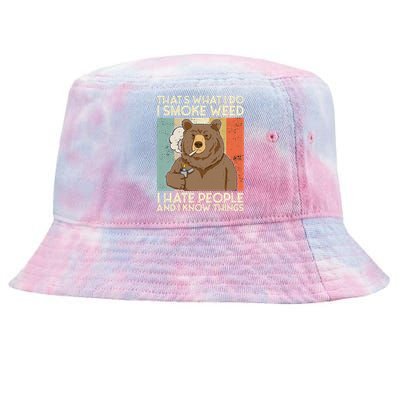 Thats What I Do I Smoke Weed I Hate People And I Know 420 Tie-Dyed Bucket Hat