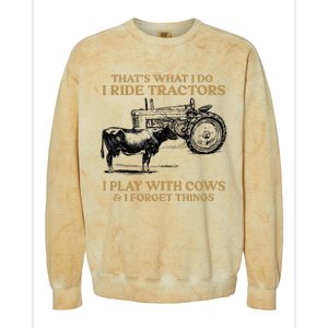 That's What I Do I Ride Tractors I Play With Cows I Forget Colorblast Crewneck Sweatshirt