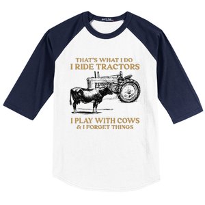 That's What I Do I Ride Tractors I Play With Cows I Forget Baseball Sleeve Shirt