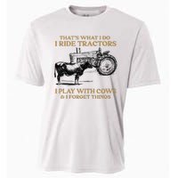 That's What I Do I Ride Tractors I Play With Cows I Forget Cooling Performance Crew T-Shirt