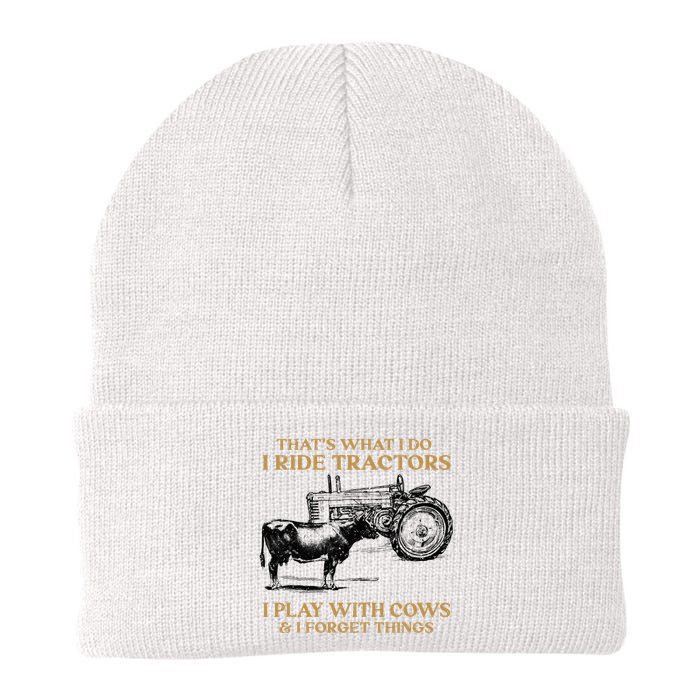 That's What I Do I Ride Tractors I Play With Cows I Forget Knit Cap Winter Beanie