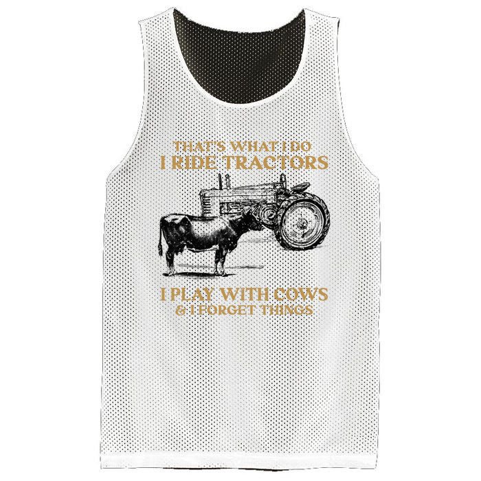 That's What I Do I Ride Tractors I Play With Cows I Forget Mesh Reversible Basketball Jersey Tank