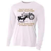 That's What I Do I Ride Tractors I Play With Cows I Forget Cooling Performance Long Sleeve Crew