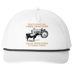 That's What I Do I Ride Tractors I Play With Cows I Forget Snapback Five-Panel Rope Hat