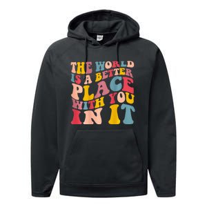 The World Is A Better Place With You In It Trendy Costume Performance Fleece Hoodie