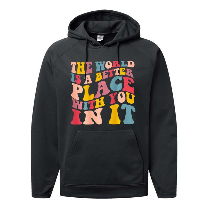 The World Is A Better Place With You In It Trendy Costume Performance Fleece Hoodie