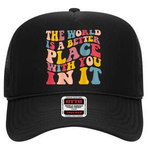 The World Is A Better Place With You In It Trendy Costume High Crown Mesh Back Trucker Hat