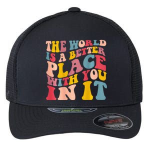 The World Is A Better Place With You In It Trendy Costume Flexfit Unipanel Trucker Cap