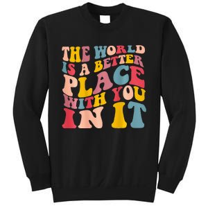 The World Is A Better Place With You In It Trendy Costume Sweatshirt