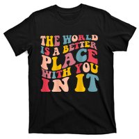 The World Is A Better Place With You In It Trendy Costume T-Shirt