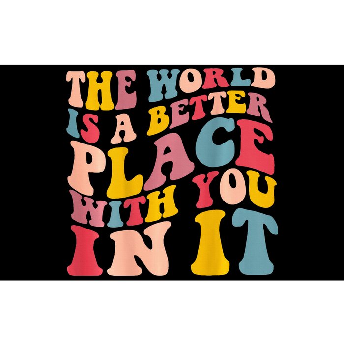 The World Is A Better Place With You In It Trendy Costume Bumper Sticker