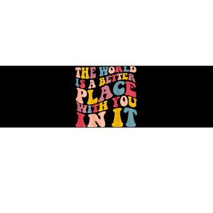 The World Is A Better Place With You In It Trendy Costume Bumper Sticker