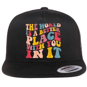 The World Is A Better Place With You In It Trendy Costume Flat Bill Trucker Hat