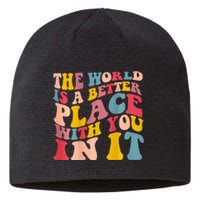 The World Is A Better Place With You In It Trendy Costume Sustainable Beanie