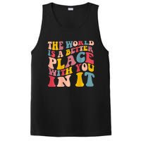 The World Is A Better Place With You In It Trendy Costume PosiCharge Competitor Tank