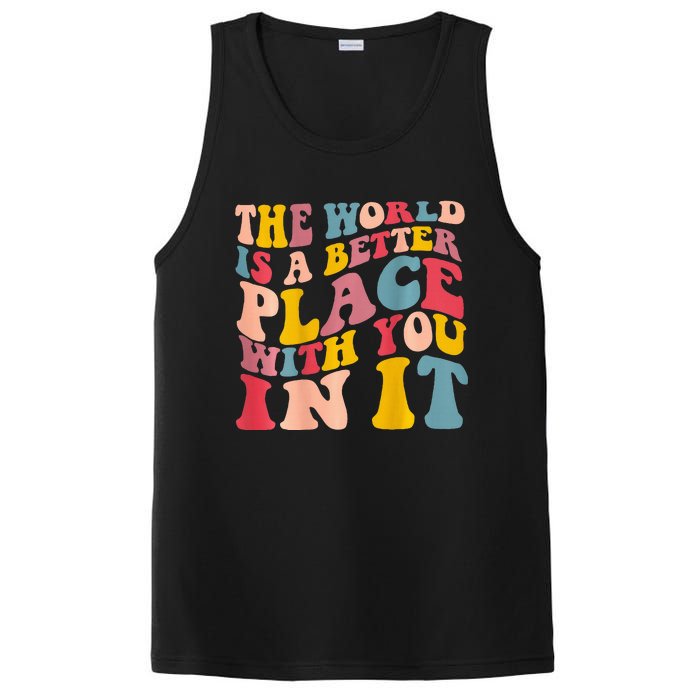 The World Is A Better Place With You In It Trendy Costume PosiCharge Competitor Tank