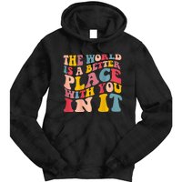 The World Is A Better Place With You In It Trendy Costume Tie Dye Hoodie