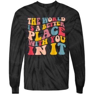 The World Is A Better Place With You In It Trendy Costume Tie-Dye Long Sleeve Shirt