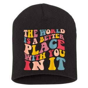 The World Is A Better Place With You In It Trendy Costume Short Acrylic Beanie