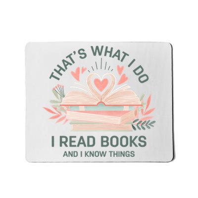 That's What I Do I Read Books And I Know Things Bookworm Mousepad
