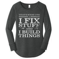 THATS WHAT I DO I FIX STUFF AND I BUILD THINGS WEATHERED Women's Perfect Tri Tunic Long Sleeve Shirt