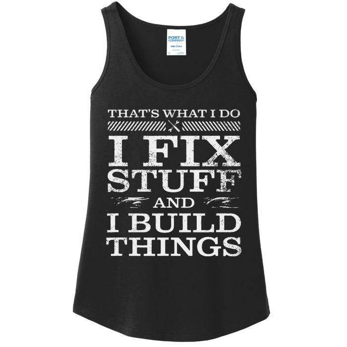 THATS WHAT I DO I FIX STUFF AND I BUILD THINGS WEATHERED Ladies Essential Tank