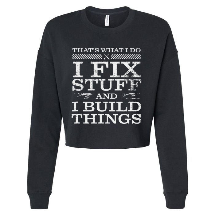 THATS WHAT I DO I FIX STUFF AND I BUILD THINGS WEATHERED Cropped Pullover Crew