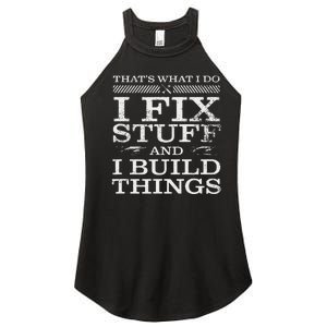 THATS WHAT I DO I FIX STUFF AND I BUILD THINGS WEATHERED Women's Perfect Tri Rocker Tank