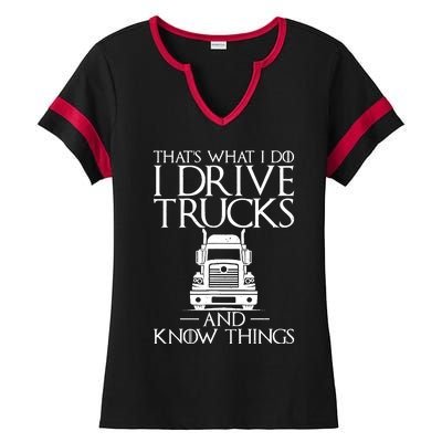 Thats What I Do I Drive Trucks And Know Things Truck Driver Ladies Halftime Notch Neck Tee