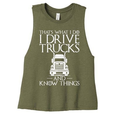 Thats What I Do I Drive Trucks And Know Things Truck Driver Women's Racerback Cropped Tank