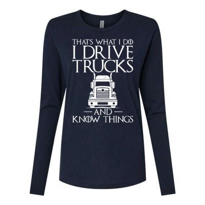 Thats What I Do I Drive Trucks And Know Things Truck Driver Womens Cotton Relaxed Long Sleeve T-Shirt