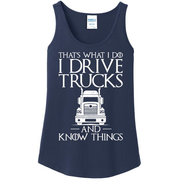 Thats What I Do I Drive Trucks And Know Things Truck Driver Ladies Essential Tank