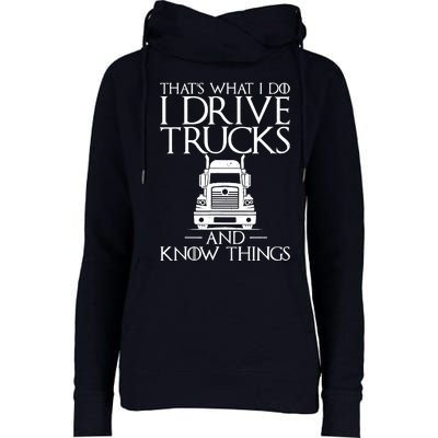 Thats What I Do I Drive Trucks And Know Things Truck Driver Womens Funnel Neck Pullover Hood