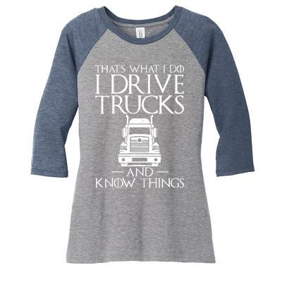 Thats What I Do I Drive Trucks And Know Things Truck Driver Women's Tri-Blend 3/4-Sleeve Raglan Shirt