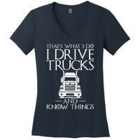 Thats What I Do I Drive Trucks And Know Things Truck Driver Women's V-Neck T-Shirt