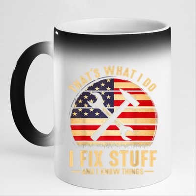 That's What I Do I Fix Stuff And I Know Things Funny Saying 11oz Black Color Changing Mug