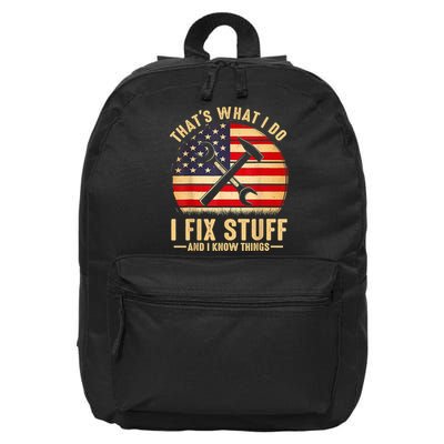 That's What I Do I Fix Stuff And I Know Things Funny Saying 16 in Basic Backpack
