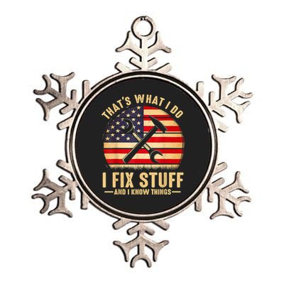 That's What I Do I Fix Stuff And I Know Things Funny Saying Metallic Star Ornament