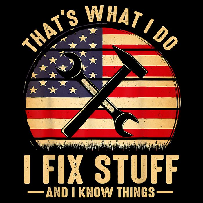 That's What I Do I Fix Stuff And I Know Things Funny Saying Poster