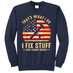 That's What I Do I Fix Stuff And I Know Things Funny Saying Sweatshirt