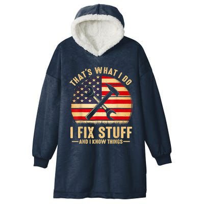 That's What I Do I Fix Stuff And I Know Things Funny Saying Hooded Wearable Blanket