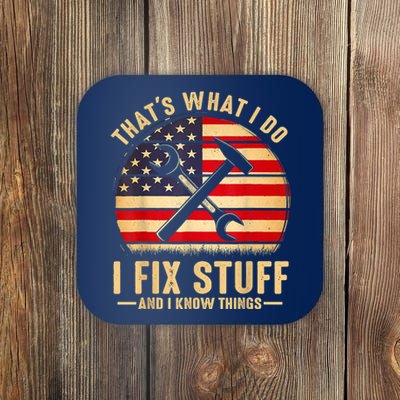 That's What I Do I Fix Stuff And I Know Things Funny Saying Coaster