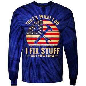 That's What I Do I Fix Stuff And I Know Things Funny Saying Tie-Dye Long Sleeve Shirt