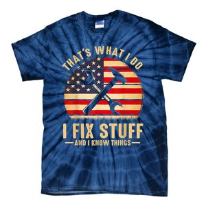 That's What I Do I Fix Stuff And I Know Things Funny Saying Tie-Dye T-Shirt