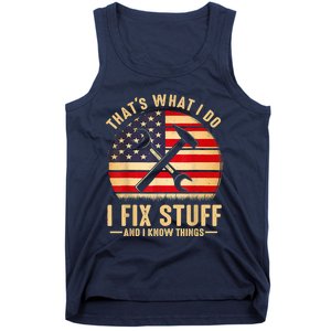 That's What I Do I Fix Stuff And I Know Things Funny Saying Tank Top