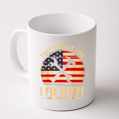 That's What I Do I Fix Stuff And I Know Things Funny Saying Coffee Mug