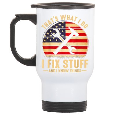 That's What I Do I Fix Stuff And I Know Things Funny Saying Stainless Steel Travel Mug