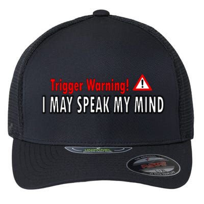 Trigger Warning I May Speak My Mind Gift Flexfit Unipanel Trucker Cap