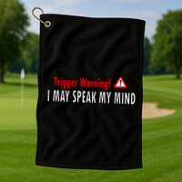Trigger Warning I May Speak My Mind Gift Golf Towel